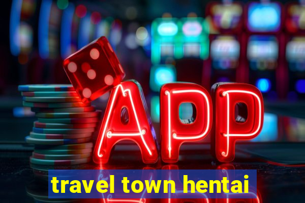 travel town hentai